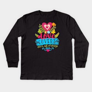 Love covers over all wrongs. Kids Long Sleeve T-Shirt